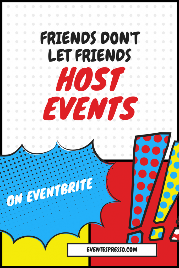 Friends don't let friends host events on Eventbrite