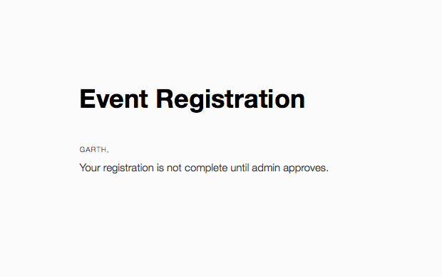 You registration is not complete until the admin approves.