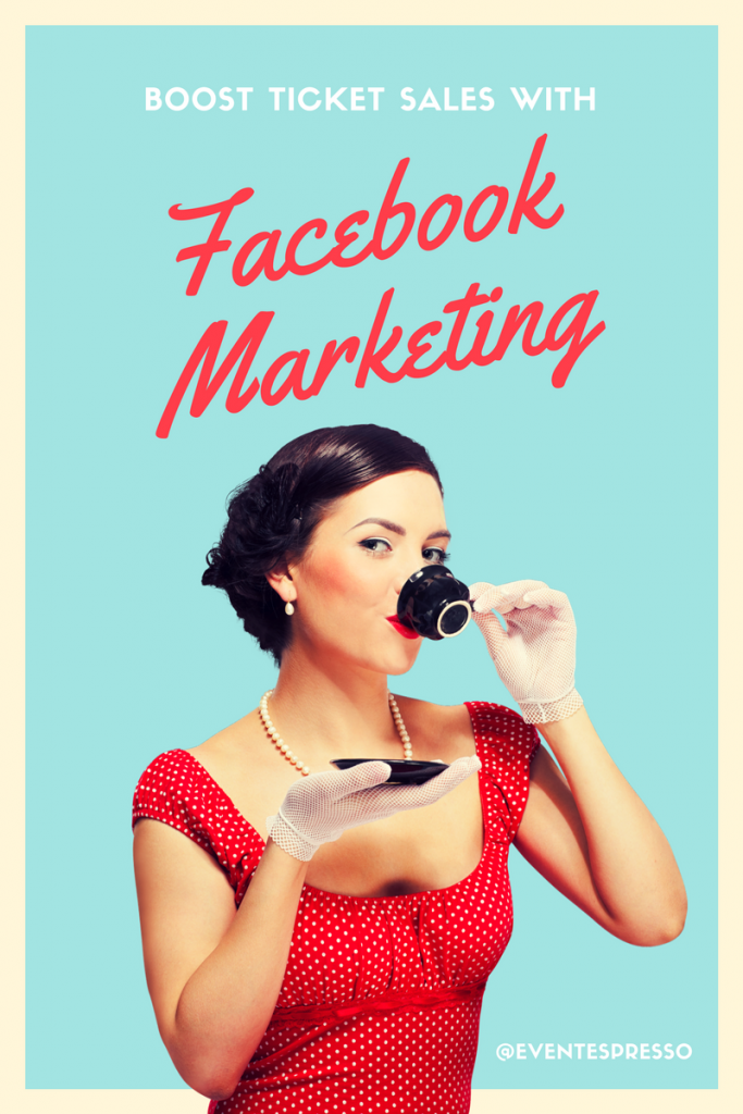 Boost ticket sales with Facebook Marketing