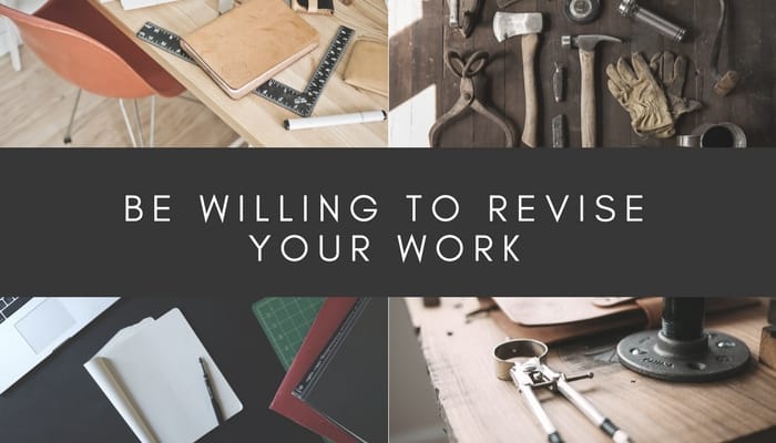 Be Willing to Revise Your Work